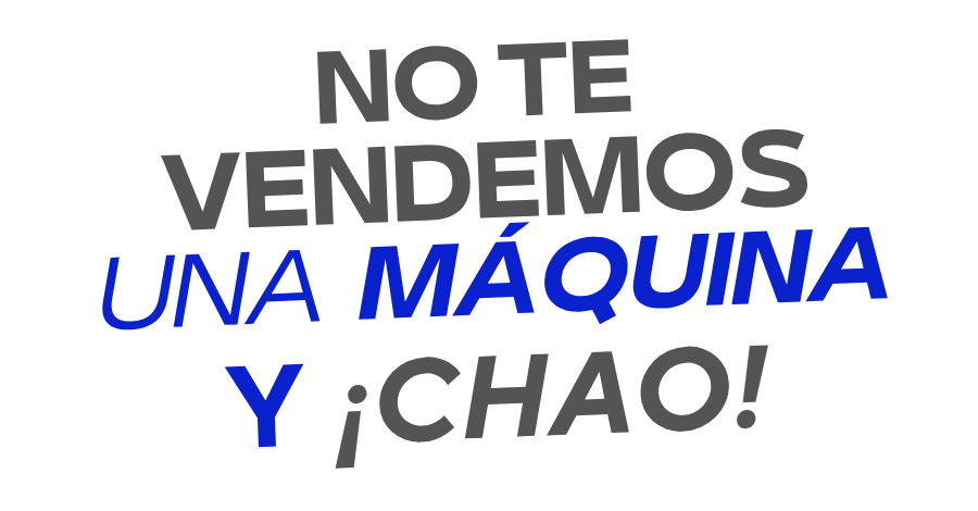 no te VENDEMOS una máquina y ¡chao! (5)
